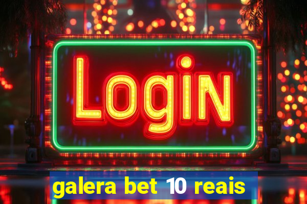 galera bet 10 reais